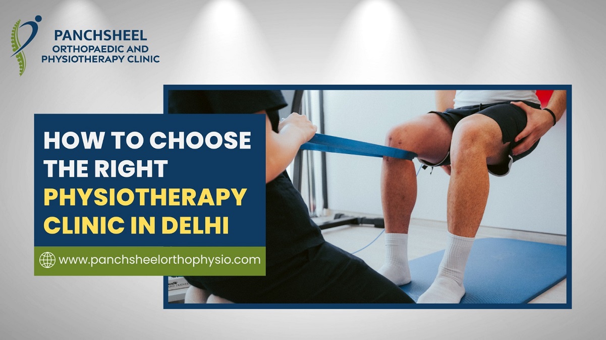How to Choose the Right Physiotherapy Clinic in Delhi? What Really Matters